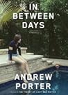 In Between Days by Andrew  Porter