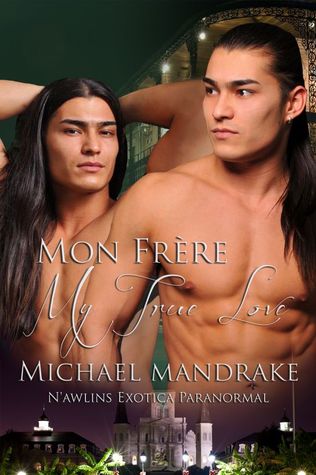 Mon Frère, My True Love (N'awlins Exotica Paranormal, #1)
