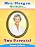 Mrs. Morgan Rescues... Two Parrots! (Mrs. Morgan Rescues, #5)