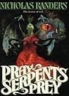 Pray Serpents Prey by Nicholas Randers