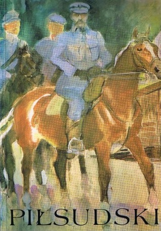 Józef Piłsudski : komendant--naczelnik państwa, pierwszy marszałek Polski