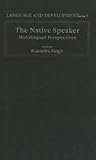 The Native Speaker: Multilingual Perspectives (Language and Development series) The Native Speaker: Multilingual Perspectives (Language and Development series)