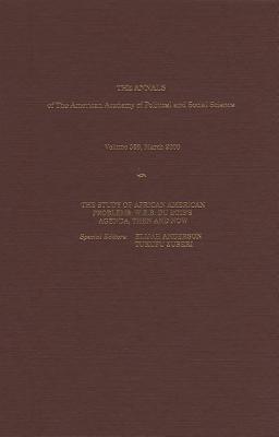 The Study of African American Problems: W.E.B. Du Bois′s Agenda, Then and Now (The ANNALS of the American Academy of Political and Social Science Series, 568)