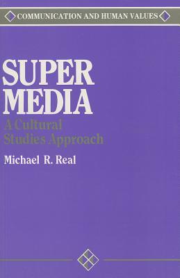 Super Media: A Cultural Studies Approach (Communication and Human Values)