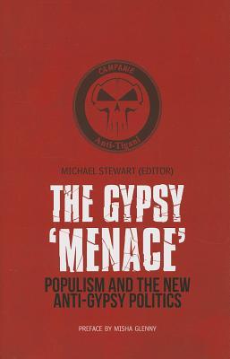 The Gypsy "Menace": Populism and the New Anti-Gypsy Politics (Columbia/Hurst)
