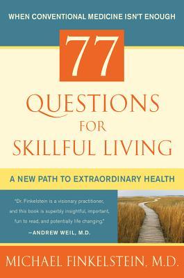 77 Questions for Skillful Living: A New Path to Extraordinary Health (Hardcover)