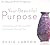 Your Beautiful Purpose: Discovering and Enjoying What God Can Do Through You