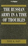 The Russian Army in a Time of Troubles (International Peace Research Institute, Oslo (PRIO))