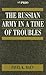 The Russian Army in a Time of Troubles (International Peace Research Institute, Oslo (PRIO))