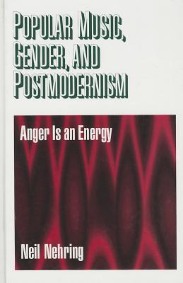 Popular Music, Gender and Postmodernism: Anger Is an Energy