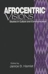 Afrocentric Visions: Studies in Culture and Communication