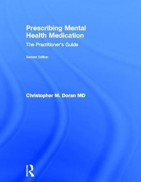 Prescribing Mental Health Medication: The Practitioner's Guide