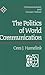 The Politics of World Communication (Communication and Human Values series)
