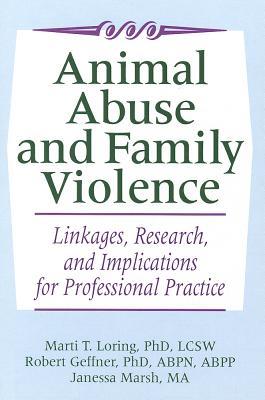 Animal Abuse and Family Violence: Linkages, Research, and Implications for Professional Practice (Journal of Emotional Abuse)