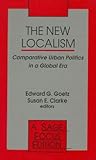 The New Localism: Comparative Urban Politics in a Global Era (SAGE Focus Editions)