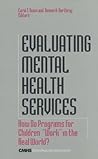 Evaluating Mental Health Services: How Do Programs for Children "Work" in the Real World? (Children′s Mental Health Services Annuals)