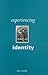 Experiencing Identity