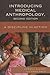 Introducing Medical Anthropology: A Discipline in Action