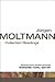 Jrgen Moltmann: Collected Readings