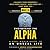 Man 2.0 Engineering the Alpha: A Real World Guide to an Unreal Life