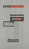Entrepreneurship and Innovation: Models for Development (Organisational and Behavioural Sciences for Social Development series)