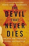 The Devil That Never Dies by Daniel Jonah Goldhagen