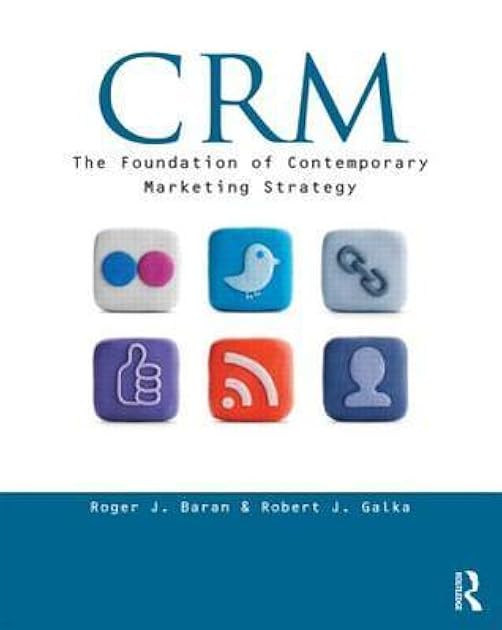 CRM: The Foundation of Contemporary Marketing Strategy