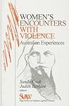 Women′s Encounters with Violence: Australian Experiences (SAGE Series on Violence against Women) Women′s Encounters with Violence: Australian Experiences (SAGE Series on Violence against Women)