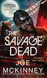 The Savage Dead by Joe McKinney