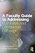 A Faculty Guide to Addressing Disruptive and Dangerous Behavior