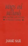 Miners and Millhands: Work, Culture and Politics in Princely Mysore