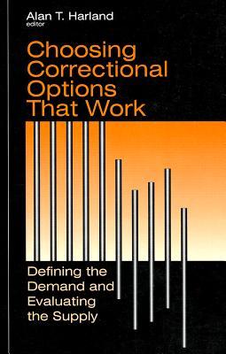 Choosing Correctional Options That Work: Defining the Demand and Evaluating the Supply