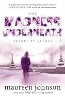 The Madness Underneath (Shades of London, #2)