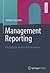 Management Reporting: Erfolgsfaktor internes Berichtswesen (German Edition)
