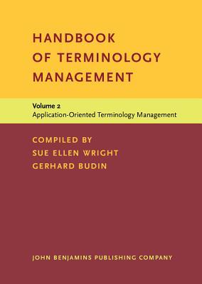 Handbook of Terminology Management: Application-Oriented Terminology Management (Handbook of Terminology Management Vol. 2)