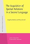 The Acquisition of Spatial Relations in a Second Language (Studies in Bilingualism)