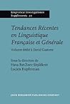 Tendances Récentes en Linguistique Française et Générale: Volume dédié à David Gaatone (Lingvisticæ Investigationes Supplementa) (French Edition)