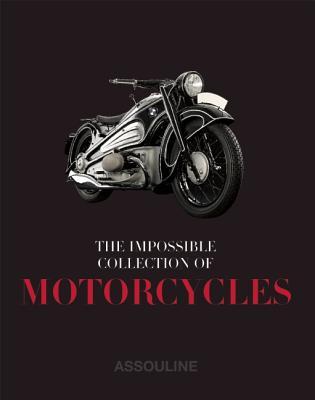 The Impossible Collection of Motorcycles - Assouline Coffee Table Book (Hardcover)