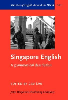Singapore English: A grammatical description (Varieties of English Around the World)