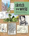Sketch Your World: Essential Techniques for Drawing on Location