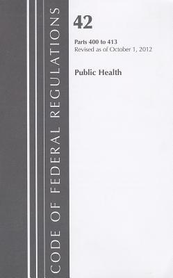 Code of Federal Regulations, Title 42: Parts 400-413 Health and Human Services, Revised 10/12