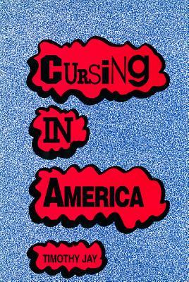 Cursing in America: A psycholinguistic study of dirty language in the courts, in the movies, in the schoolyards and on the streets (Hardcover)