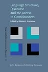 Language Structure, Discourse and the Access to Consciousness (Advances in Consciousness Research)
