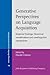 Generative Perspectives on Language Acquisition: Empirical findings, theoretical considerations and crosslinguistic comparisons (Language Acquisition and Language Disorders)