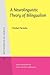 A Neurolinguistic Theory of Bilingualism (Studies in Bilingualism)