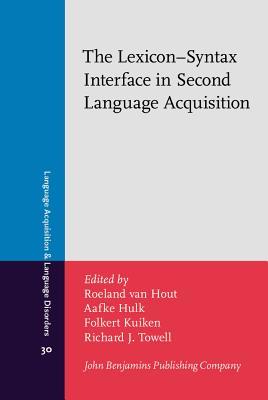 The Lexicon–Syntax Interface in Second Language Acquisition (Language Acquisition and Language Disorders)