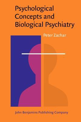 Psychological Concepts and Biological Psychiatry: A philosophical analysis (Advances in Consciousness Research)