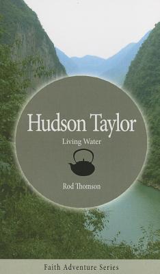 Hudson Taylor: Living Water (Faith Adventure)