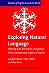 Exploring Natural Language: Working with the British Component of the International Corpus of English (Varieties of English Around the World)