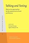 Talking and Testing: Discourse approaches to the assessment of oral proficiency (Studies in Bilingualism)
